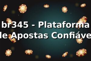 br345 - Plataforma de Apostas Confiável